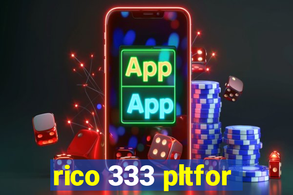 rico 333 pltfor