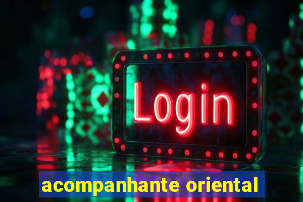 acompanhante oriental