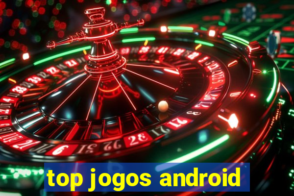 top jogos android