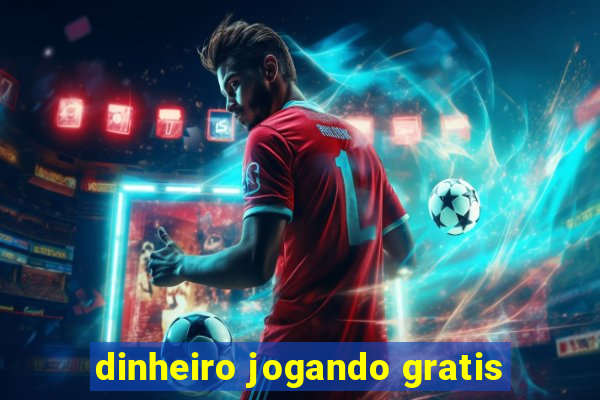 dinheiro jogando gratis