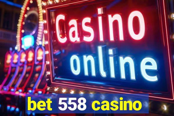 bet 558 casino