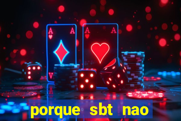 porque sbt nao pega na tv digital