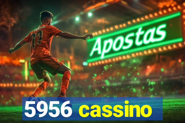 5956 cassino