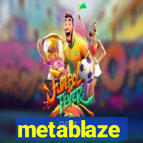 metablaze