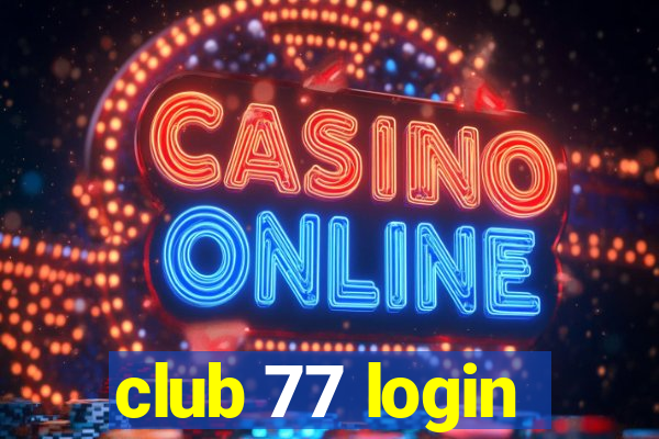 club 77 login