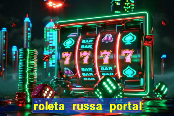 roleta russa portal do zacarias