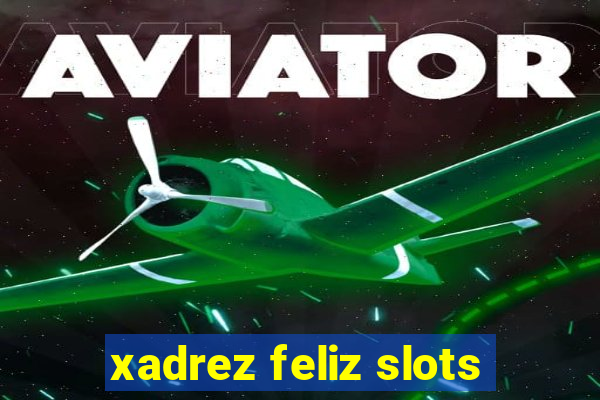 xadrez feliz slots