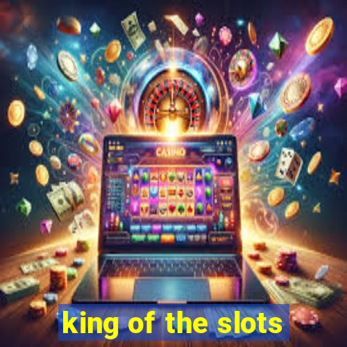 king of the slots