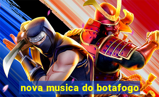 nova musica do botafogo