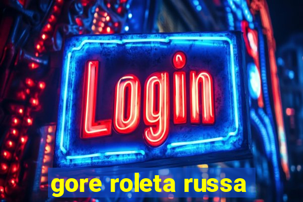 gore roleta russa