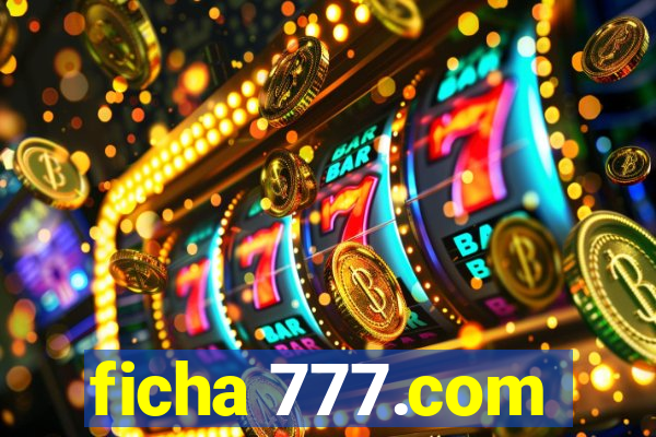 ficha 777.com