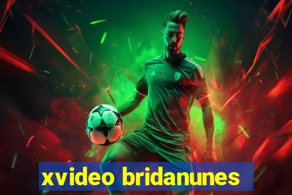 xvideo bridanunes