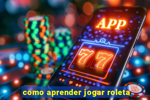 como aprender jogar roleta