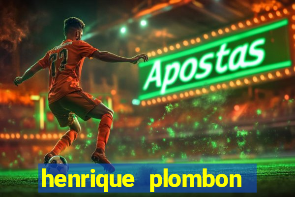 henrique plombon pinheiro fortuna