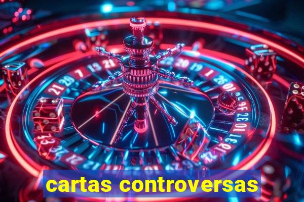 cartas controversas