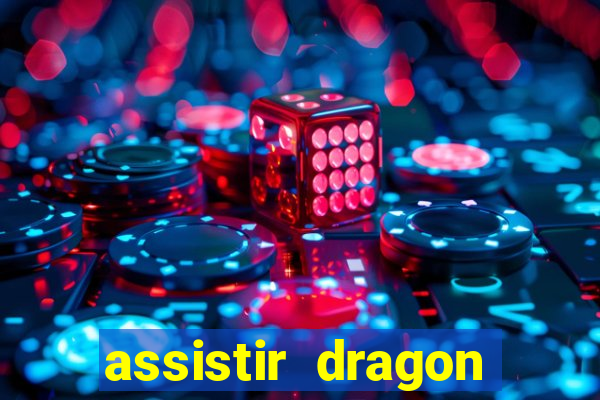 assistir dragon super dublado