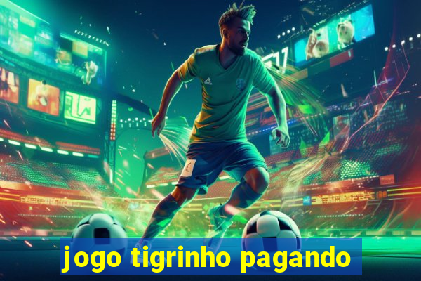 jogo tigrinho pagando