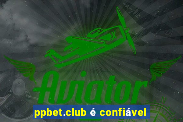 ppbet.club é confiável