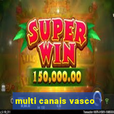 multi canais vasco