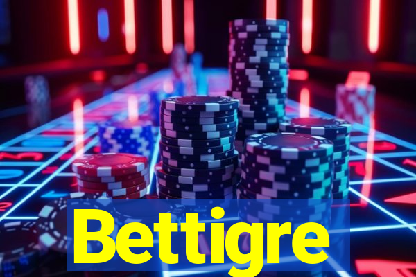 Bettigre