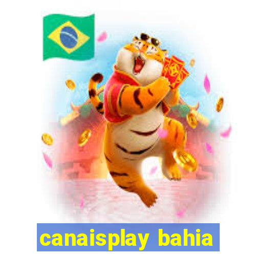 canaisplay bahia