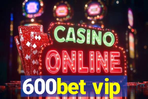 600bet vip