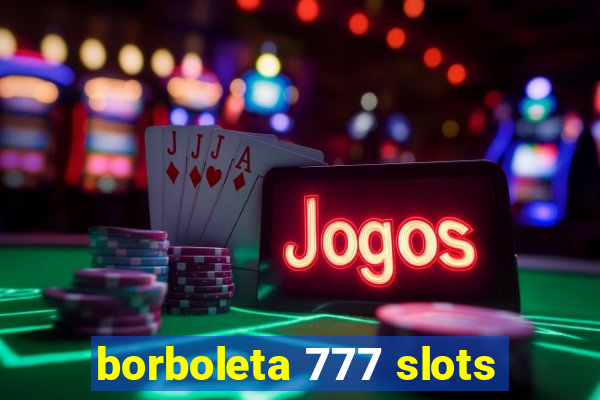 borboleta 777 slots