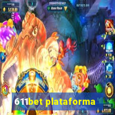 611bet plataforma