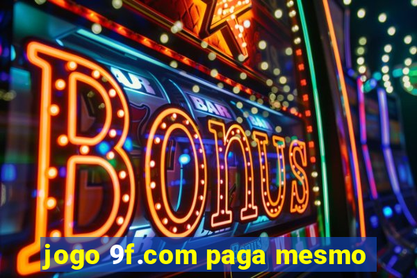 jogo 9f.com paga mesmo