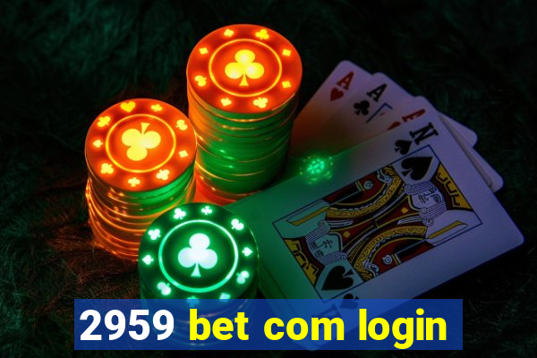 2959 bet com login