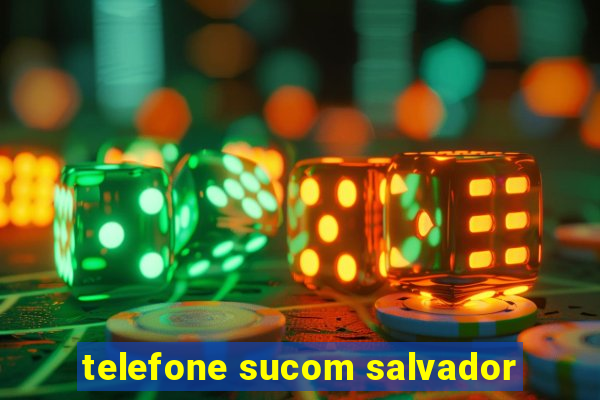 telefone sucom salvador