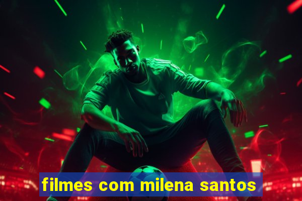 filmes com milena santos