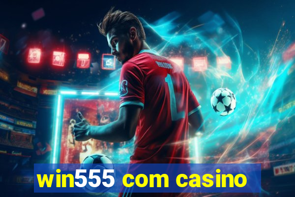 win555 com casino