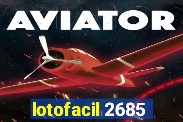 lotofacil 2685