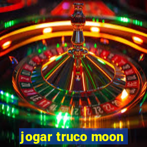 jogar truco moon