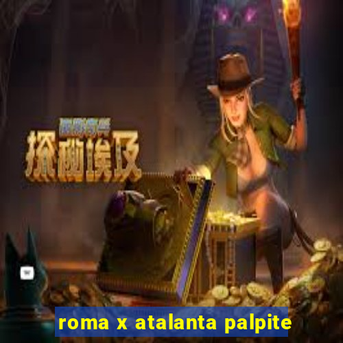 roma x atalanta palpite