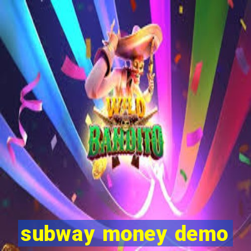 subway money demo