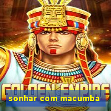 sonhar com macumba