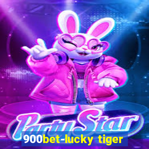 900bet-lucky tiger