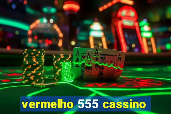 vermelho 555 cassino