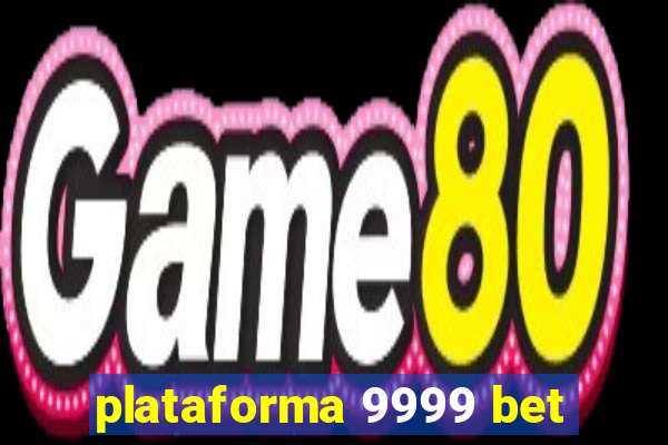 plataforma 9999 bet