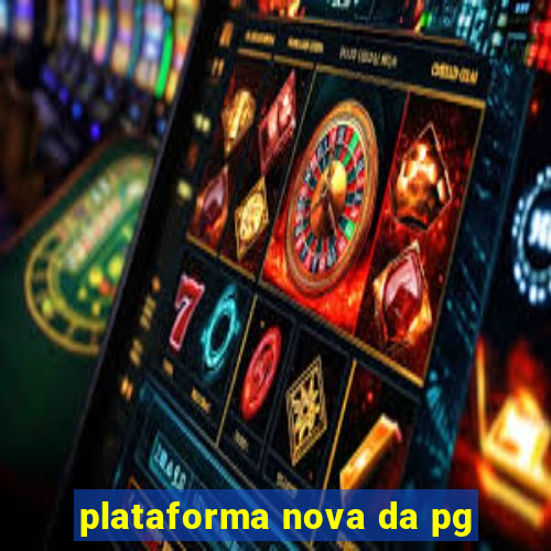 plataforma nova da pg