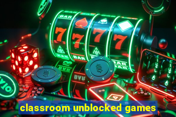 classroom unblocked games