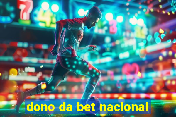 dono da bet nacional