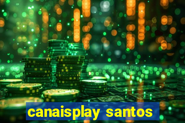 canaisplay santos