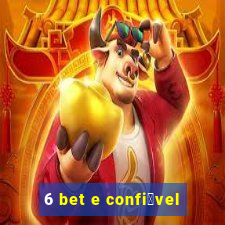 6 bet e confi谩vel