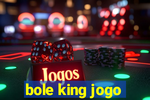 bole king jogo