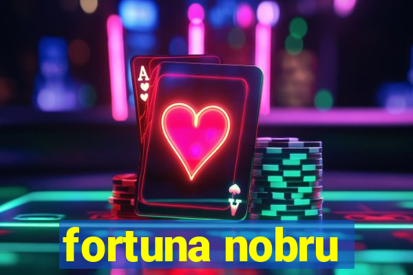 fortuna nobru