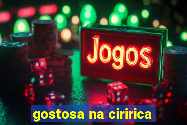 gostosa na ciririca