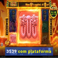 3539 com plataforma